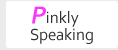 pinkly speaking